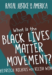 What Is the Black Lives Matter Movement? (Hedreich Nichols)