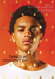 Things We Couldn&#39;t Say (Jay Coles)