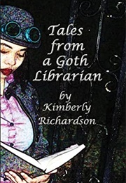 Tales From a Goth Librarian (Kimberly Richardson)