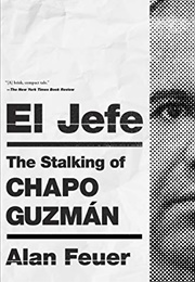 El Jefe: The Stalking of Chapo Guzmán (Alan Feuer)
