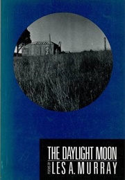 The Daylight Moon (Les A. Murray)