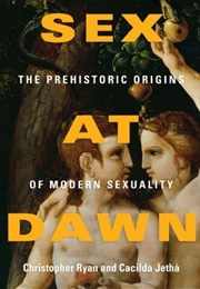 Sex at Dawn: The Prehistoric Origins of Modern Sexuality (Christopher Ryan & Cacilda Jethá)
