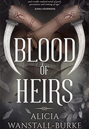 Blood of Heirs (Alicia Wanstall-Burke)
