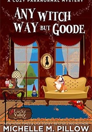 Any Witch Way but Goode (Michelle M. Pillow)