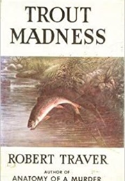 Trout Madness (Robert Traver)