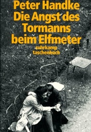 Die Angst Des Tormanns Beim Elfmeter (Peter Handke)