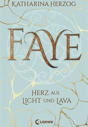 Faye - Herz Aus Licht Und Lava (Katharina Herzog)