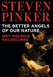 The Better Angels of Our Nature: Why Violence Has Declined (Steven Pinker)