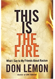 This Is the Fire (Don Lemon)