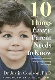 10 Things Every Parent Needs to Know (Justin Coulson)