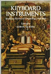 Keyboard Instruments: Studies in Keyboard Organology, 1500-1800 (Ripin, E.M (Ed))