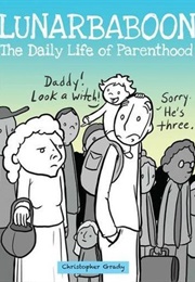 Lunarbaboon: The Daily Life of Parenthood (Christopher Grady)