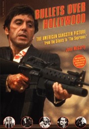 Bullets Over Hollywood: The American Gangster Picture From the Silents to "The Sopranos" (John McCarty)