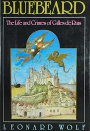 Bluebeard: The Life and Crimes of Gilles De Rais (Leonard Wolf)