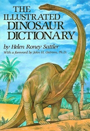 The Illustrated Dinosaur Dictionary (Helen Roney Sattler)