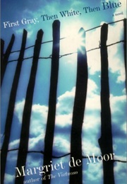 First Gray, Then White, Then Blue (Margriet De Moor)