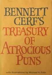 Bennett Cerf's Treasury of Atrocious Puns (Bennett Cerf)