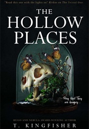 The Hollow Places (T. Kingfisher)