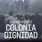 A Sinister Sect: Colonia Dignidad