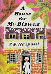 A House for Mr Biswas (VS Naipaul - Trinidad and Tobago)