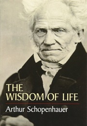 The Wisdom of Life (Arthur Schopenhauer)