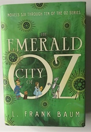 The Emerald City of Oz: Novels Six Through Ten of the Oz Series (L. Frank Baum)