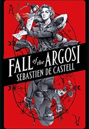 Fall of the Argosi (Sebastien De Castell)