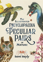 The Illustrated Encyclopaedia of Peculiar Pairs in Nature (Sami Bayly)