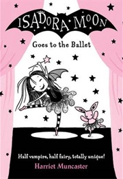Isadora Moon Goes to the Ballet (Harriet Muncaster)