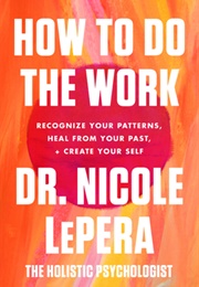 How to Do the Work (Nicole Lepera)