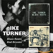 Ike Turner Blues Roots Bad Dreams