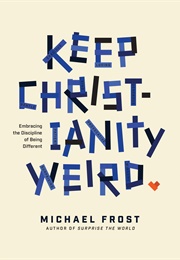 Keep Christianity Weird (Frost)