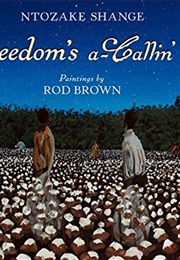 Freedom's A-Callin' Me (Ntozake Shange)