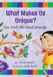 What Makes Us Unique?: Our First Talk About Diversity (Dr. Jillian Roberts)