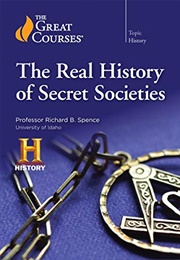 The Real History of Secret Societies (Professor Richard B. Spence ,)