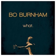 Bo Burnham - What.