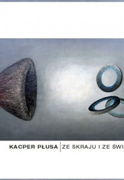 Ze Skraju I Ze Światła (Kacper Płusa)