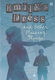 Emily's Dress and Other Missing Things (Kathryn Burak)