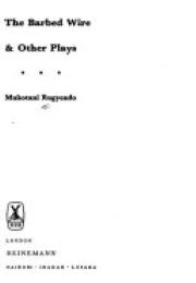 Barbed Wire and Other Plays (Mukotani Rugyendo)