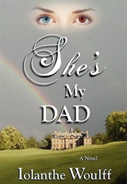 She's My Dad (Iolanthe Woulff)