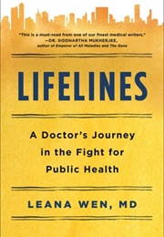 Lifelines: A Doctor&#39;s Journey in the Fight for Public Health (Leana Wen)