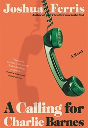 A Calling for Charlie Barnes (Joshua Ferris)