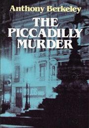 The Piccadilly Murder (Anthony Berkeley)
