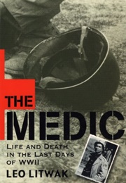 The Medic: Life and Death in the Last Days of World War II (Leo Litwak)