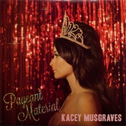 Pageant Material (Kacey Musgraves, 2015)
