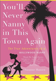 You'll Never Nanny in This Town Again (Suzanne Hansen)