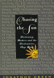 Chasing the Sun: Dictionary Makers and the Dictionaries They Made (Jonathon Green)