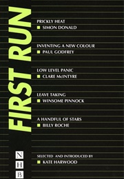 First Run: Prickly Heat Inventing  a New Colour Low Level Panic Leave Taking a Handful of Stars (Simon Donald Paul Godfrey  Clare McIntyre Winsome)