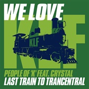 Last Train to Trancentral - People of 'K' & Crystal