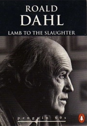 Lamb to the Slaughter and Other Stories (Roald Dahl)